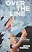Over The Line by Mr Steve B Howell (2015-02-27)