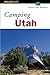 Camping Utah by Ikenberry, Donna. (FalconGuides,2001) [Paperb... by Ikenberry