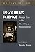 Inscribing Science: Scientific Texts and the Materiality of Communication (Writing Science) (1998-08-31)