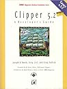 Clipper 5.2: A Developer's Guide (DBMS Magazine's Database Foundations)