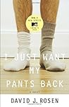 I Just Want My Pants Back by David J. Rosen (2007-08-07)