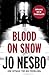 Blood on Snow by Jo Nesbo (2015-04-09)