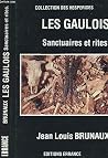 Les Gaulois: Sanctuaires et rites (Collection des Hespérides) (French Edition) Les Gaulois: Sanctuaires et rites (Collection des Hespérides) (French Edition)
