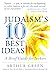 Judaism'S 10 Best Ideas : A...