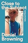 Close to the Subject by Daniel Browning