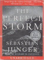 The Perfect Storm: A True Story of Men Against the Sea