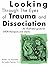 Looking Through the Eyes of Trauma and Dissociation: An illustrated guide for EMDR therapists and clients by Sandra Paulsen Ph.D (2009-02-23)