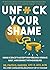 Unfuck Your Shame: Using Science to Accept Our Feelings, Resolve Guilt, and Connect with Ourselves (5-Minute Therapy)