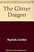 The Glitter Dragon by Caroline Repchuk (1995-11-04)