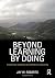 Beyond Learning by Doing: Theoretical Currents in Experiential Education by Jay W. Roberts (2011-08-20)