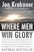 Where Men Win Glory by Jon Krakauer Where Men Win Glory by Jon Krakauer