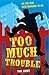 Too Much Trouble by Avery, ...