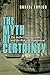 The Myth of Certainty: The Reflective Christian & the Risk of Commitment by Daniel Taylor (2000-01-01)