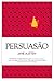 Persuasão by Jane Austen Persuasão by Jane Austen