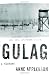 Gulag by Anne Applebaum Gulag by Anne Applebaum
