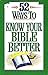 52 Ways to Know Your Bible Better