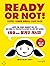 READY OR NOT!
