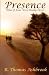Presence: What If Jesus Were Really Here? by R Thomas Ashbrook (2015-02-03)