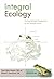 Integral Ecology: Uniting Multiple Perspectives on the Natural World by Esbjorn-Hargens Ph.D., Sean, Zimmerman Ph.D., Michael E.(March 8, 2011) Paperback
