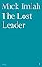 The Lost Leader by Mick Imlah (2008-05-01)