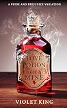 Love Potion, Darcy's Mine: A Pride and Prejudice Variation (Novel Pride and Prejudice Variations) Love Potion, Darcy's Mine: A Pride and Prejudice Variation (Novel Pride and Prejudice Variations)