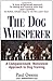 The Dog Whisperer: A Compassionate, Nonviolent Approach to Dog Training by Paul Owens (1999-09-02)