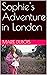 Sophie's Adventure in London