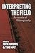 Interpreting the Field: Acc...