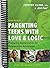 Parenting Teens with Love and Logic: Preparing Adolescents for Responsible Adulthood