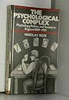The Psychological Complex: Psychology, Politics and Society in England, 1869-1939