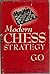MODERN CHESS STRATEGY: With an appendix on Go The Oriental Strategic Game.