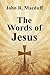 The Words of Jesus by John R. Macduff (2009-05-08)