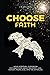 Choose Faith: Your Spiritua...