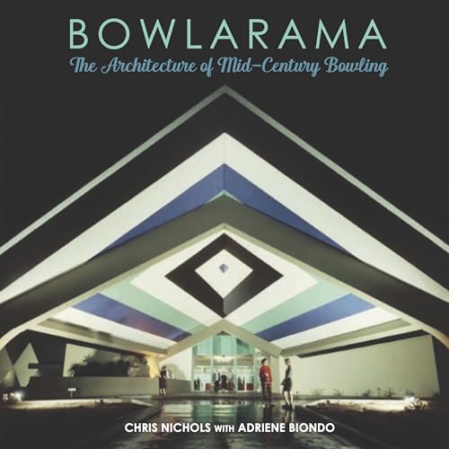 Bowlarama: The Architecture of Mid-Century Bowling (Hardcover)
