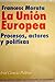 La Unión Europea: Procesos, actores y políticas (Ariel ciencia política) (Spanish Edition)