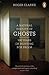 A Natural History of Ghosts...
