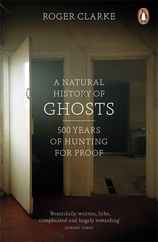 A Natural History of Ghosts by Clarke Roger (2013-11-26) Paperback