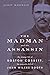 The Madman and the Assassin: The Strange Life of Boston Corbett, the Man Who Killed John Wilkes Booth by Scott Martelle (2015-04-01)