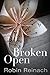 Broken Open by Robin Reinach (2014-04-15)