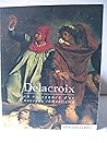 Delacroix, la naissance d'un nouveau romantisme : Exposition, Rouen, Musée des beaux arts (4 avril-15 juillet 1998) Delacroix, la naissance d'un nouveau romantisme : Exposition, Rouen, Musée des beaux arts (4 avril-15 juillet 1998)