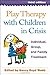 Play Therapy with Children in Crisis: Individual, Group, and Family Treatment (2007-10-04)