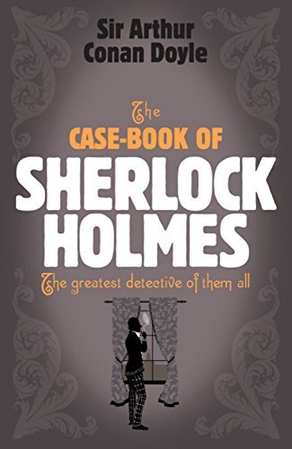 The Case-Book of Sherlock Holmes