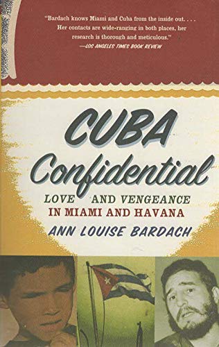 Cuba Confidential; Love and Vengeance in Miami and Havana