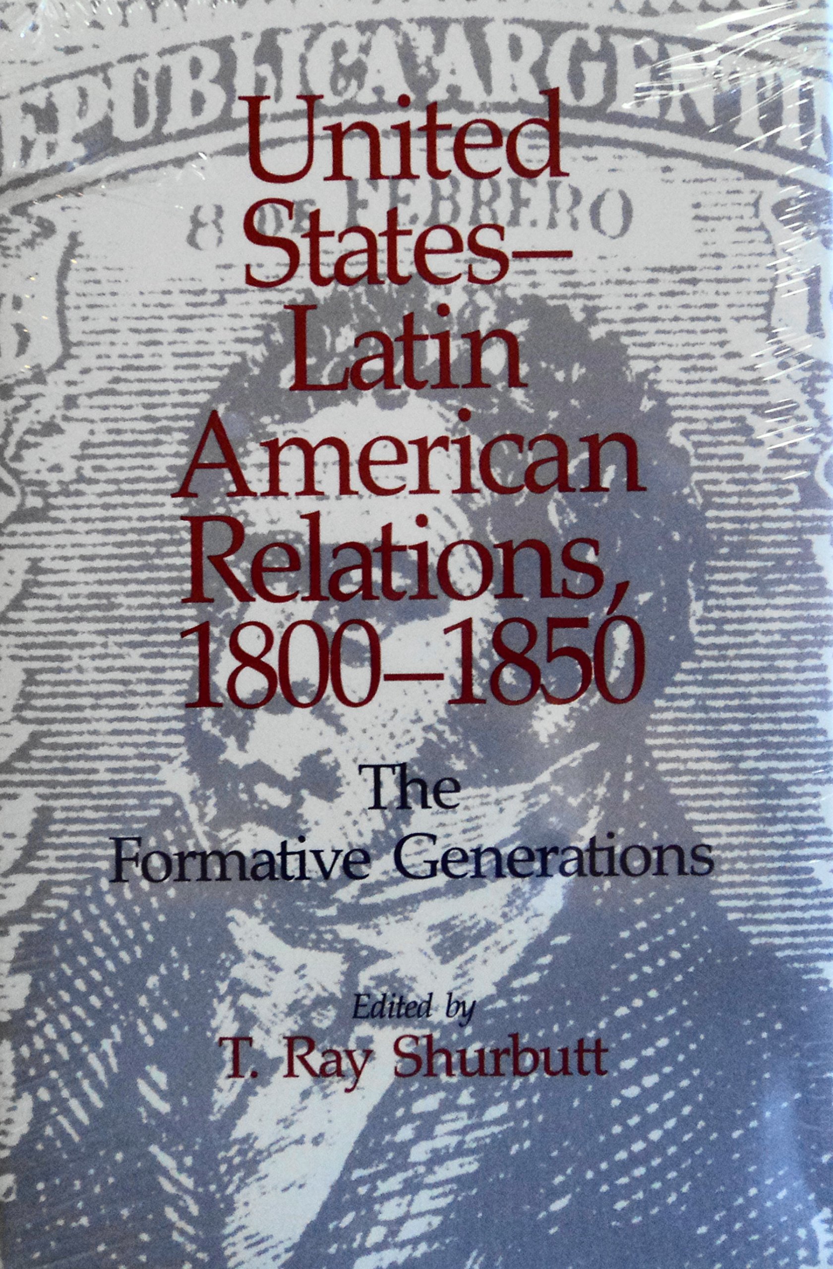 United States-Latin American Relations, 1800-1850: The Formative Generations (Hardcover)