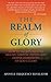 The Realm Of Glory: How to tap into higher realms, greater depths and deeper dimensions of God's glory by Frequency Revelator (2015-01-02)