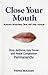 (Close Your Mouth: Buteyko Breathing Clinic self help manual) [By: Patrick McKeown] [Sep, 2004]
