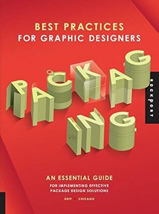 { [ BEST PRACTICES FOR GRAPHIC DESIGNERS, PACKAGING: AN ESSENTIAL GUIDE FOR IMPLEMENTING EFFECTIVE PACKAGE DESIGN SOLUTIONS (BEST PRACTICES) ] } Grip ( AUTHOR ) Dec-15-2013 Paperback