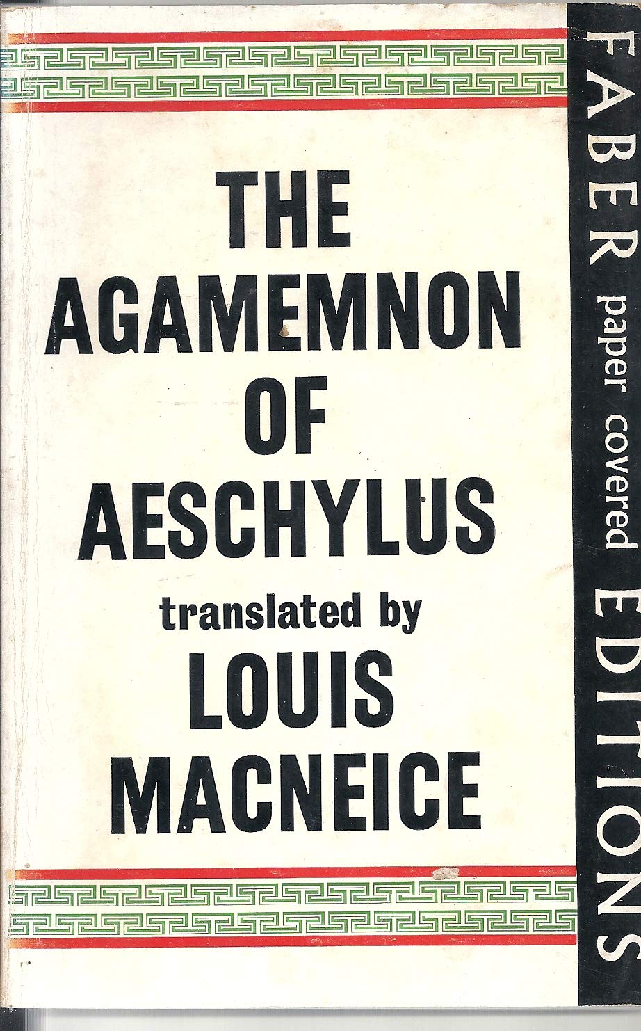 The Agamemnon of Aeschylus. Translated by Louis MacNeice. A reduced photographic reprint of the edition of 1936.