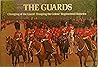 The Guards: Changing of the Guard, Trooping of the Colour, Regimental Histories