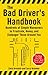 The Bad Driver's Handbook: ...